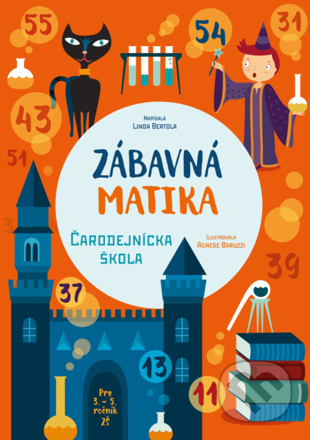 Kniha: Zábavná matika - Čarodejnícka škola (Linda Bertola). Slovart, 2022 Kniha: Zábavná matika - Čarodejnícka škola (Linda Bertola). Slovart, 2022