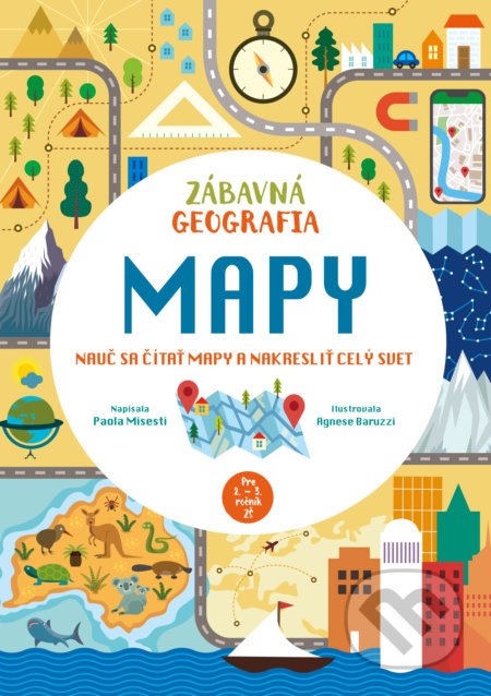 Kniha: Zábavná geografia: Mapy (Paola Misesti). Slovart, 2022 Kniha: Zábavná geografia: Mapy (Paola Misesti). Slovart, 2022