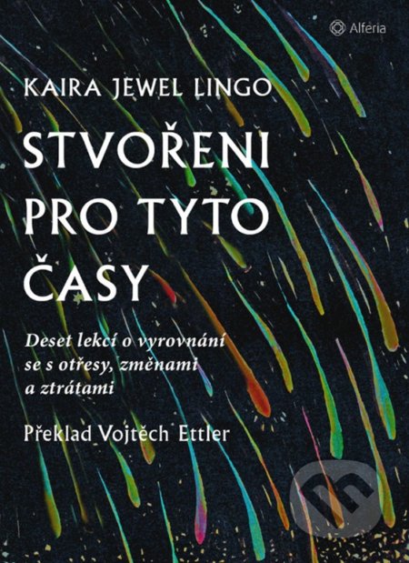 Kniha: Stvořeni pro tyto časy (Jewel Kaira Lingo). Alferia, 2022 Kniha: Stvořeni pro tyto časy (Jewel Kaira Lingo). Alferia, 2022