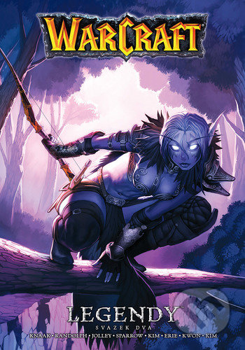 Kniha: Warcraft: Legendy 2 (Aaron Sparrow, Dan Jolley, Grace Randolphová a Richard A. Knaak). Crew, 2022 Kniha: Warcraft: Legendy 2 (Aaron Sparrow, Dan Jolley, Grace Randolphová a Richard A. Knaak). Crew, 2022