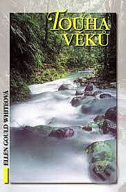Kniha: Touha věků (Ellen Gould White). Advent-Orion, 2000 Kniha: Touha věků (Ellen Gould White). Advent-Orion, 2000