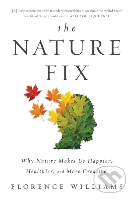 Kniha: The Nature Fix (Florence Williams). W. W. Norton & Company, 2018 Kniha: The Nature Fix (Florence Williams). W. W. Norton & Company, 2018