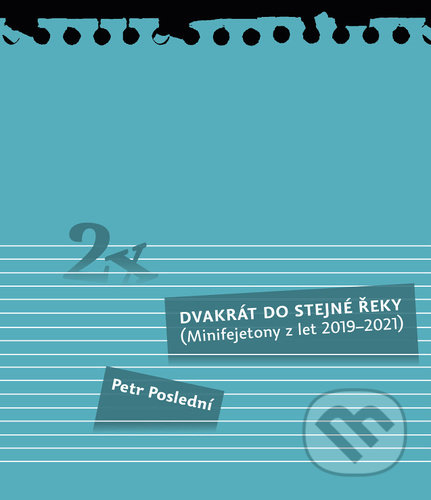 Kniha: Dvakrát do stejné řeky (Petr Poslední). Pavel Mervart, 2002 Kniha: Dvakrát do stejné řeky (Petr Poslední). Pavel Mervart, 2002