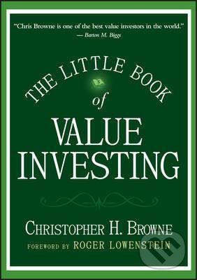 Kniha: The Little Book of Value Investing (Christopher H. Browne). John Wiley & Sons, 2006 Kniha: The Little Book of Value Investing (Christopher H. Browne). John Wiley & Sons, 2006