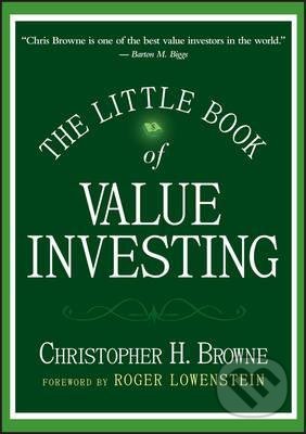The Little Book of Value Investing - Christopher H. Browne, John Wiley & Sons, 2006