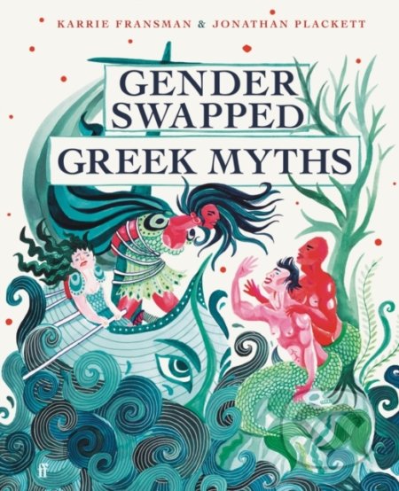 Kniha: Gender Swapped Greek Myths (Karrie Fransman). Faber and Faber, 2022 Kniha: Gender Swapped Greek Myths (Karrie Fransman). Faber and Faber, 2022