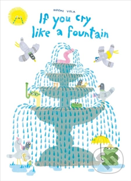 Kniha: If You Cry Like A Fountain (Noemi Vola). Prentice Hall, 2022 Kniha: If You Cry Like A Fountain (Noemi Vola). Prentice Hall, 2022