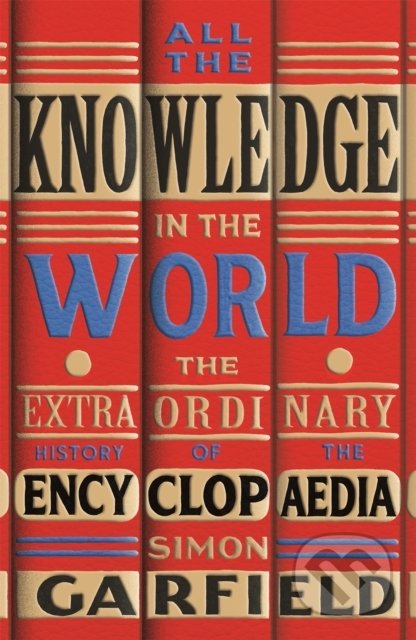 Kniha: All the Knowledge in the World (Simon Garfield). Orion, 2022 Kniha: All the Knowledge in the World (Simon Garfield). Orion, 2022