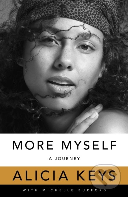 Kniha: More Myself : A Journey (Alicia Keys). Pan Macmillan, 2022 Kniha: More Myself : A Journey (Alicia Keys). Pan Macmillan, 2022