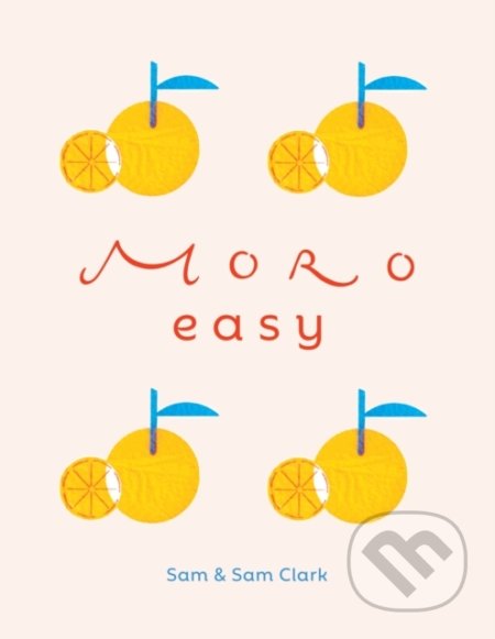 Kniha: Moro Easy (Samantha Clark a Samuel Clark). Ebury, 2022 Kniha: Moro Easy (Samantha Clark a Samuel Clark). Ebury, 2022