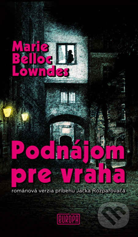 Kniha: Podnájom pre vraha (Marie Belloc Lowndes). Európa, 2022 Kniha: Podnájom pre vraha (Marie Belloc Lowndes). Európa, 2022