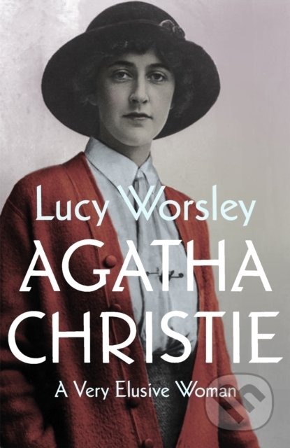 Kniha: Agatha Christie (Lucy Worsley). Hodder and Stoughton, 2022 Kniha: Agatha Christie (Lucy Worsley). Hodder and Stoughton, 2022