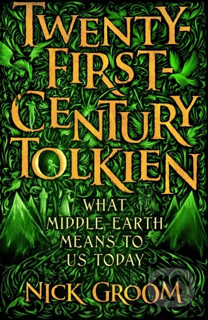 Kniha: Twenty-First Century Tolkien (Nick Groom). Atlantic Books, 2022 Kniha: Twenty-First Century Tolkien (Nick Groom). Atlantic Books, 2022