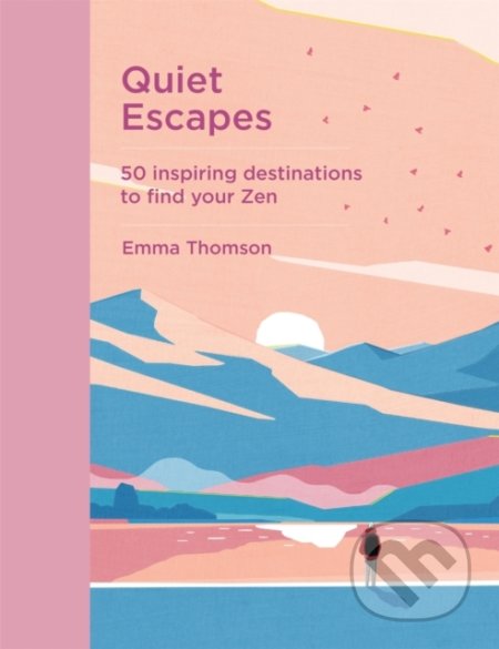 Kniha: Quiet Escapes (Emma Thomson). Quercus, 2022 Kniha: Quiet Escapes (Emma Thomson). Quercus, 2022
