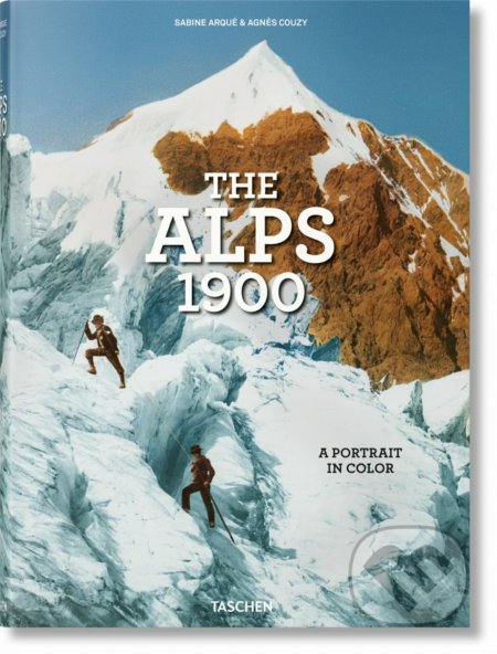 Kniha: The Alps 1900 (Agnès Couzy). Taschen, 2022 Kniha: The Alps 1900 (Agnès Couzy). Taschen, 2022