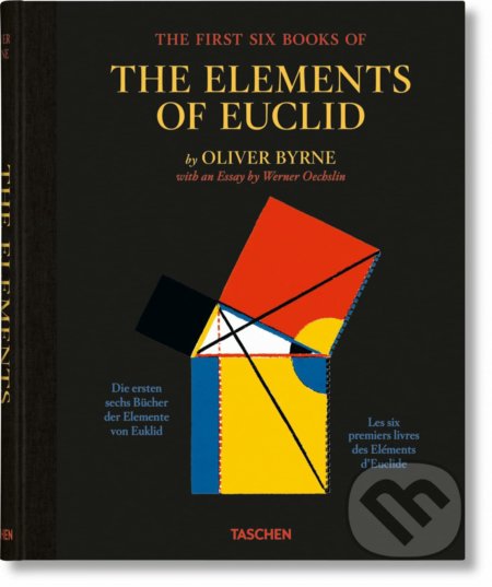 Kniha: The First Six Books of the Elements of Euclid (Oliver Byrne a Werner Oechslin). Taschen, 2022 Kniha: The First Six Books of the Elements of Euclid (Oliver Byrne a Werner Oechslin). Taschen, 2022