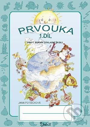 Kniha: Prvouka pro 1. ročník základní školy (1. díl) (Jana Potůčková). Studio 1+1, 2020 Kniha: Prvouka pro 1. ročník základní školy (1. díl) (Jana Potůčková). Studio 1+1, 2020