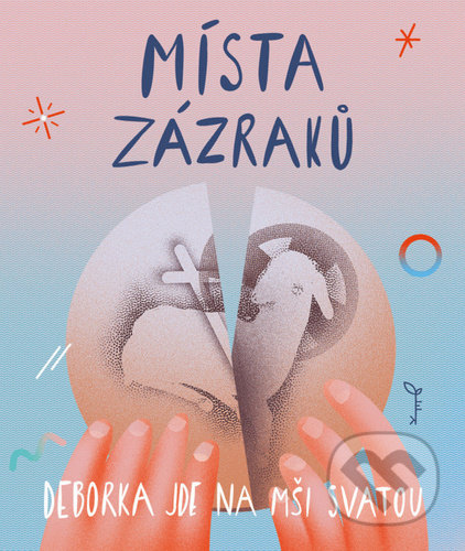 Kniha: Místa zázraků (Veronika Hradská). Cesta, 2022 Kniha: Místa zázraků (Veronika Hradská). Cesta, 2022