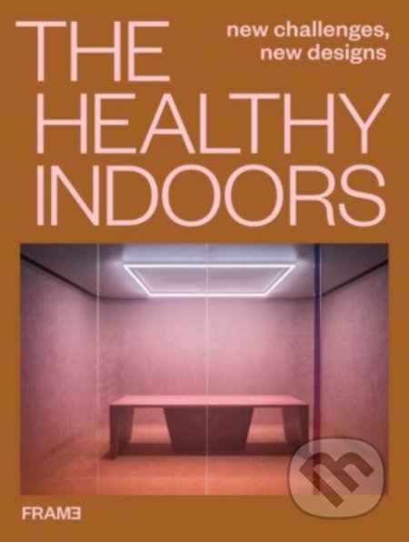 Kniha: The Healthy Indoors (François-Luc Giraldeau). Frame, 2022 Kniha: The Healthy Indoors (François-Luc Giraldeau). Frame, 2022