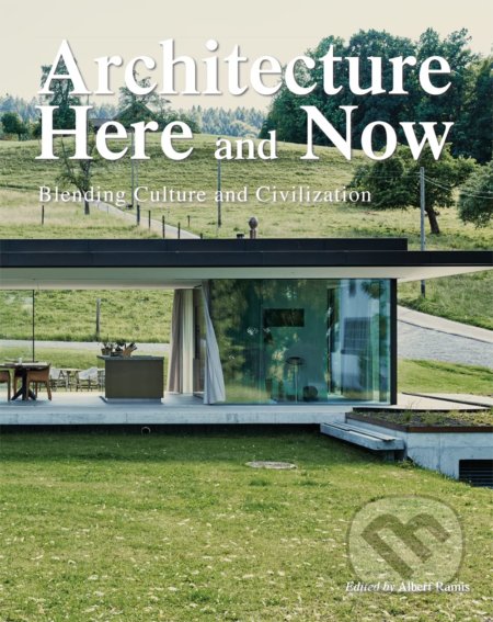 Kniha: Architecture Here and Now (Albert Ramis). Loft Publications, 2022 Kniha: Architecture Here and Now (Albert Ramis). Loft Publications, 2022