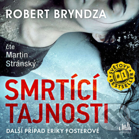 Audiokniha: Smrtící tajnosti (Robert Bryndza). Cosmopolis, 2022 Audiokniha: Smrtící tajnosti (Robert Bryndza). Cosmopolis, 2022