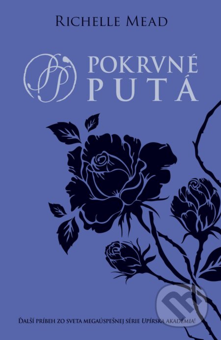 E-kniha: Pokrvné putá (Richelle Mead). Slovart, 2022 E-kniha: Pokrvné putá (Richelle Mead). Slovart, 2022