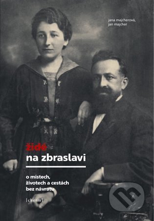 Kniha: Židé na Zbraslavi (Jan Majcher a Jana Majcherová). Cherm, 2022 Kniha: Židé na Zbraslavi (Jan Majcher a Jana Majcherová). Cherm, 2022