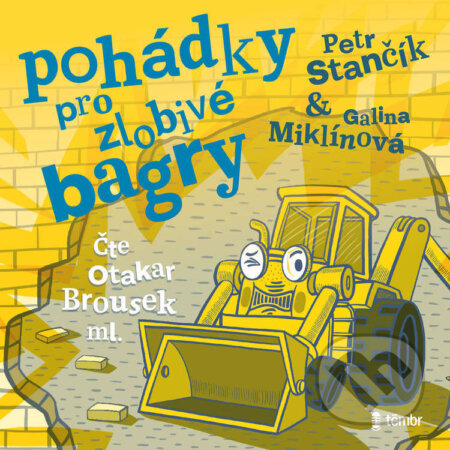 Audiokniha: Pohádky pro zlobivé bagry (Petr Stančík). Témbr, 2022 Audiokniha: Pohádky pro zlobivé bagry (Petr Stančík). Témbr, 2022