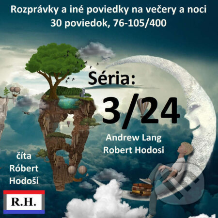 Audiokniha: Rozprávky a iné poviedky na večery a noci (3. séria) (Andrew Lang a Róbert Hodoši). Robert Hodosi, 2022 Audiokniha: Rozprávky a iné poviedky na večery a noci (3. séria) (Andrew Lang a Róbert Hodoši). Robert Hodosi, 2022
