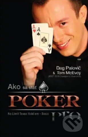 Kniha: Ako sa stať POKER pro (Dag Palovič a Tom McEvoy). Paravan interactive, 2009 Kniha: Ako sa stať POKER pro (Dag Palovič a Tom McEvoy). Paravan interactive, 2009