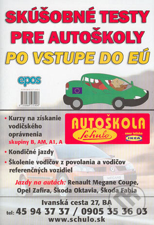 Kniha: Skúšobné testy pre autoškoly po vstupe do EÚ (Autorský kolektív). Epos, 2004 Kniha: Skúšobné testy pre autoškoly po vstupe do EÚ (Autorský kolektív). Epos, 2004