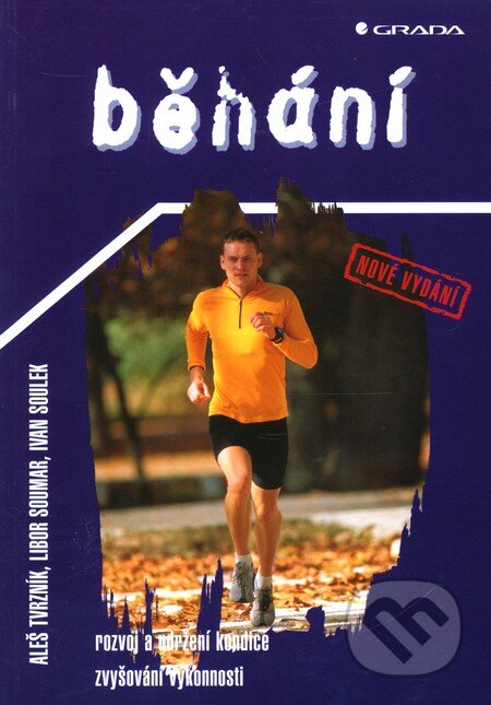 Kniha: Běhání (Aleš Tvrzník, Ivan Soulek a Libor Soumar). Grada, 2004 Kniha: Běhání (Aleš Tvrzník, Ivan Soulek a Libor Soumar). Grada, 2004