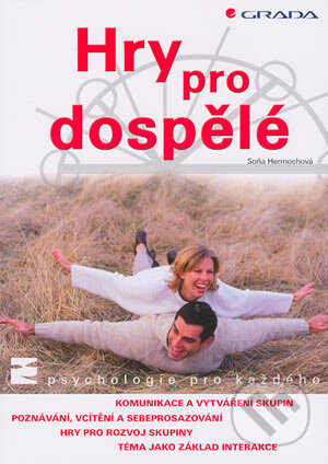 Kniha: Hry pro dospělé (Soňa Hermochová). Grada, 2004 Kniha: Hry pro dospělé (Soňa Hermochová). Grada, 2004