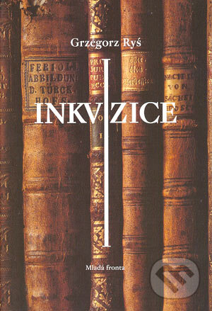 Kniha: Inkvizice (Grzegorz Ryś). Mladá fronta, 2004 Kniha: Inkvizice (Grzegorz Ryś). Mladá fronta, 2004