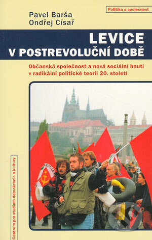Kniha: Levice v postrevoluční době (Ondřej Císař a Pavel Barša). Centrum pro studium demokracie a kultury, 2004 Kniha: Levice v postrevoluční době (Ondřej Císař a Pavel Barša). Centrum pro studium demokracie a kultury, 2004