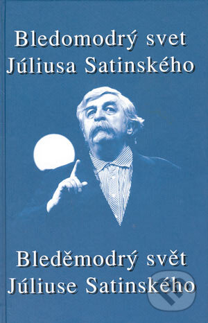 Kniha: Bledomodrý svet Júliusa Satinského (Jan Kolář a Milan Lasica). Štúdio L+S, 2004 Kniha: Bledomodrý svet Júliusa Satinského (Jan Kolář a Milan Lasica). Štúdio L+S, 2004
