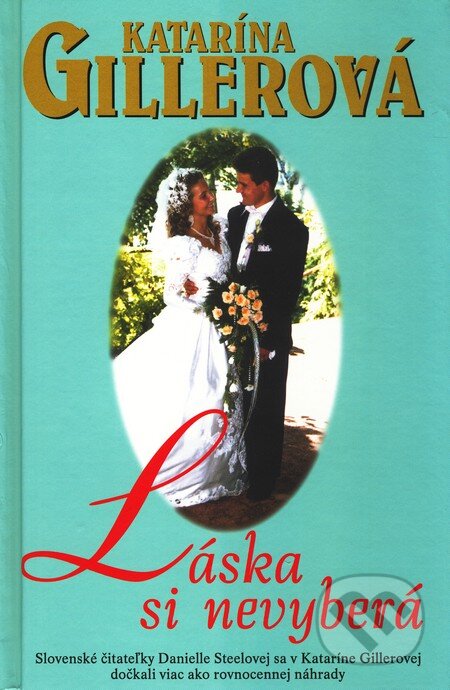 Kniha: Láska si nevyberá (Katarína Gillerová). Slovenský spisovateľ, 2004 Kniha: Láska si nevyberá (Katarína Gillerová). Slovenský spisovateľ, 2004