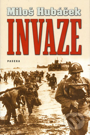 Kniha: Invaze (Miloš Hubáček). Paseka, 2004 Kniha: Invaze (Miloš Hubáček). Paseka, 2004