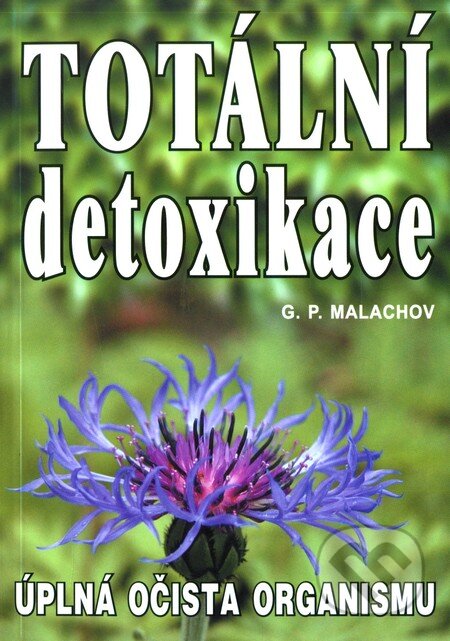 Kniha: Totální detoxikace (G. P. Malachov). Eko-konzult, 2004 Kniha: Totální detoxikace (G. P. Malachov). Eko-konzult, 2004