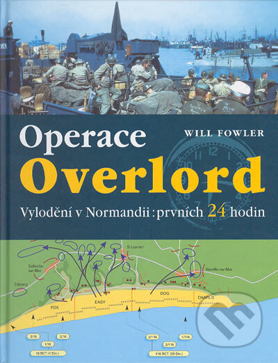 Kniha: Operace Overlord (Will Fowler). Ottovo nakladatelství, 2004 Kniha: Operace Overlord (Will Fowler). Ottovo nakladatelství, 2004