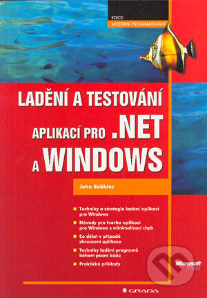 Kniha: Ladění a testování aplikací pro .NET a Windows (John Robbins). Grada, 2004 Kniha: Ladění a testování aplikací pro .NET a Windows (John Robbins). Grada, 2004