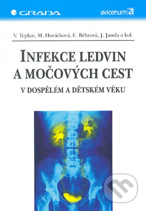 Kniha: Infekce ledvin a močových cest (Eliška Bébrová, Jan Janda, Miroslava Horáčková, Vladimír Teplan a kolektív). Grada, 2004 Kniha: Infekce ledvin a močových cest (Eliška Bébrová, Jan Janda, Miroslava Horáčková, Vladimír Teplan a kolektív). Grada, 2004