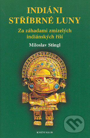 Kniha: Indiáni stříbrné Luny (Miloslav Stingl). Knižní klub, 2003 Kniha: Indiáni stříbrné Luny (Miloslav Stingl). Knižní klub, 2003