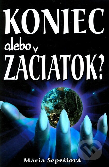 Kniha: Koniec alebo začiatok? (Mária Sepešiová). Eko-konzult, 2004 Kniha: Koniec alebo začiatok? (Mária Sepešiová). Eko-konzult, 2004