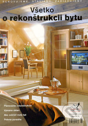Kniha: VŠETKO O REKONŠTRUKCII BYTU (Autorský kolektív). Jaga group, 2004 Kniha: VŠETKO O REKONŠTRUKCII BYTU (Autorský kolektív). Jaga group, 2004