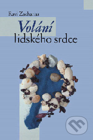Kniha: Volání lidského srdce (Ravi Zacharias). Návrat domů, 2004 Kniha: Volání lidského srdce (Ravi Zacharias). Návrat domů, 2004