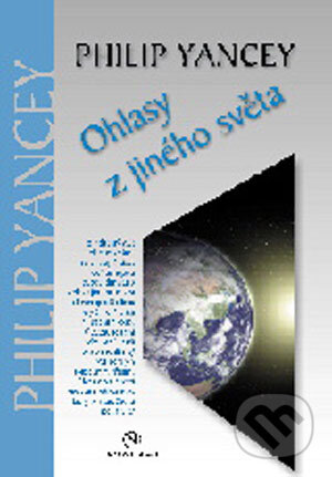 Kniha: Ohlasy z jiného světa (Philip Yancey). Návrat domů, 2004 Kniha: Ohlasy z jiného světa (Philip Yancey). Návrat domů, 2004