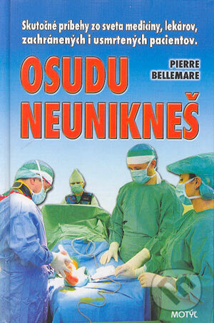 Kniha: Osudu neunikneš (Pierre Bellemare). Motýľ, 2004 Kniha: Osudu neunikneš (Pierre Bellemare). Motýľ, 2004