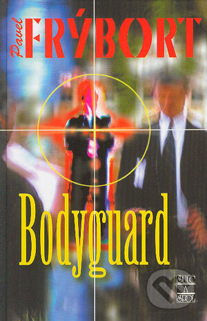 Kniha: Bodyguard (Pavel Frýbort). Šulc - Švarc, 2004 Kniha: Bodyguard (Pavel Frýbort). Šulc - Švarc, 2004
