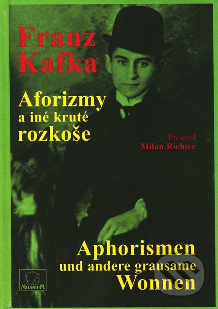Kniha: Aforizmy a iné kruté rozkoše (Franz Kafka). MilaniuM, 2003 Kniha: Aforizmy a iné kruté rozkoše (Franz Kafka). MilaniuM, 2003